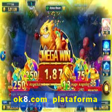 ok8.com plataforma de jogos